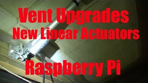Part 1 Greenhouse Venting Upgrades *DC Linear Actuators* *Raspberry Pi*
