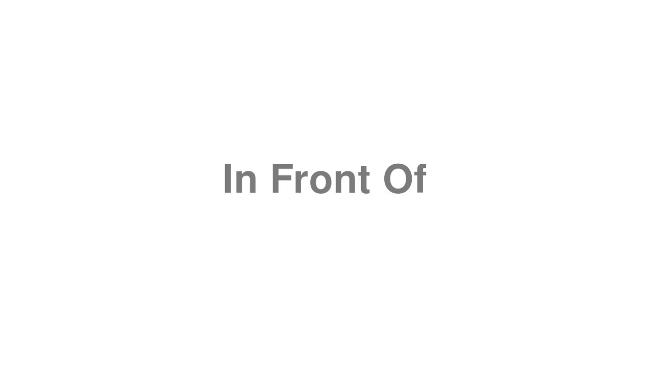 How to Pronounce "In Front Of"