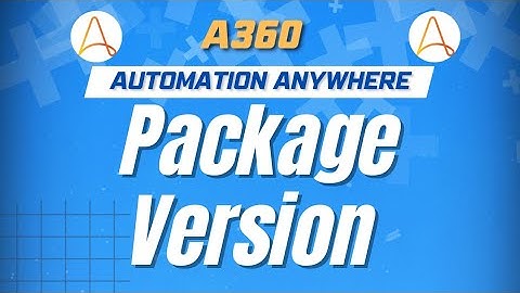 Package Version In Automation Anywhere A360 | A360 Tutorial | KT Sessions