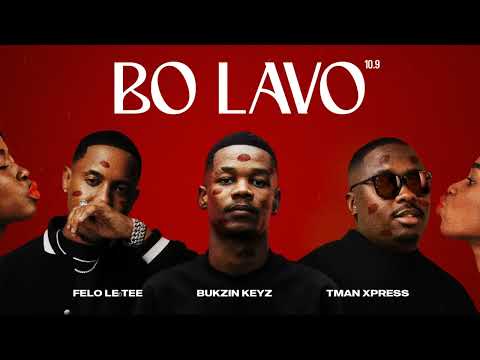 Felo Le Tee, Bukzin Keyz & Tman Xpress – Bo Lavo 10.9