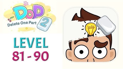DOP 2 : Delete One Part | Gameplay Walkthrough | Level 81 - 90 | (ANDROID/IOS)