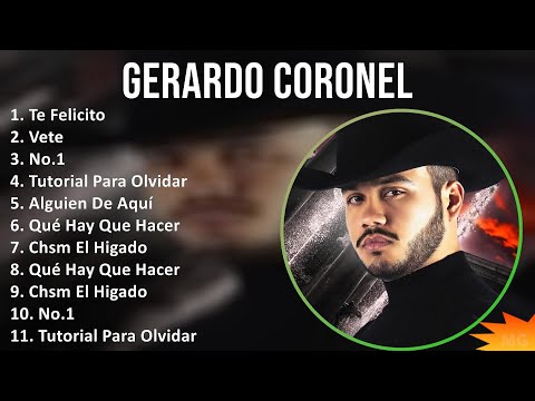 Gerardo Coronel 2024 Mix Grandes Exitos - Te Felicito, Vete, No.1, Tutorial Para Olvidar