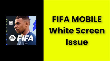 FIFA MOBILE - White Screen Issue - Android & Ios - 2022 - Fix