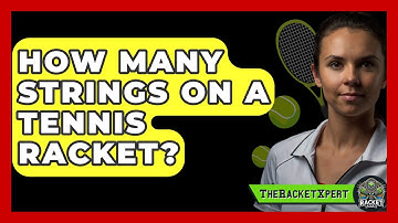 How Many Strings On A Tennis Racket? - The Racket Xpert