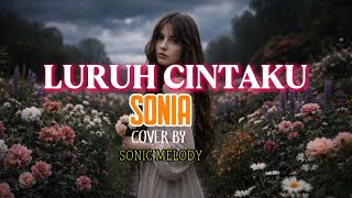     LURUH CINTAKU – Sonia (Cover) by Sonic Melody | Versi Slow & Menyentuh 2026