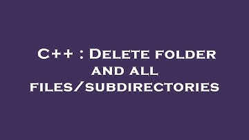 C++ : Delete folder and all files/subdirectories