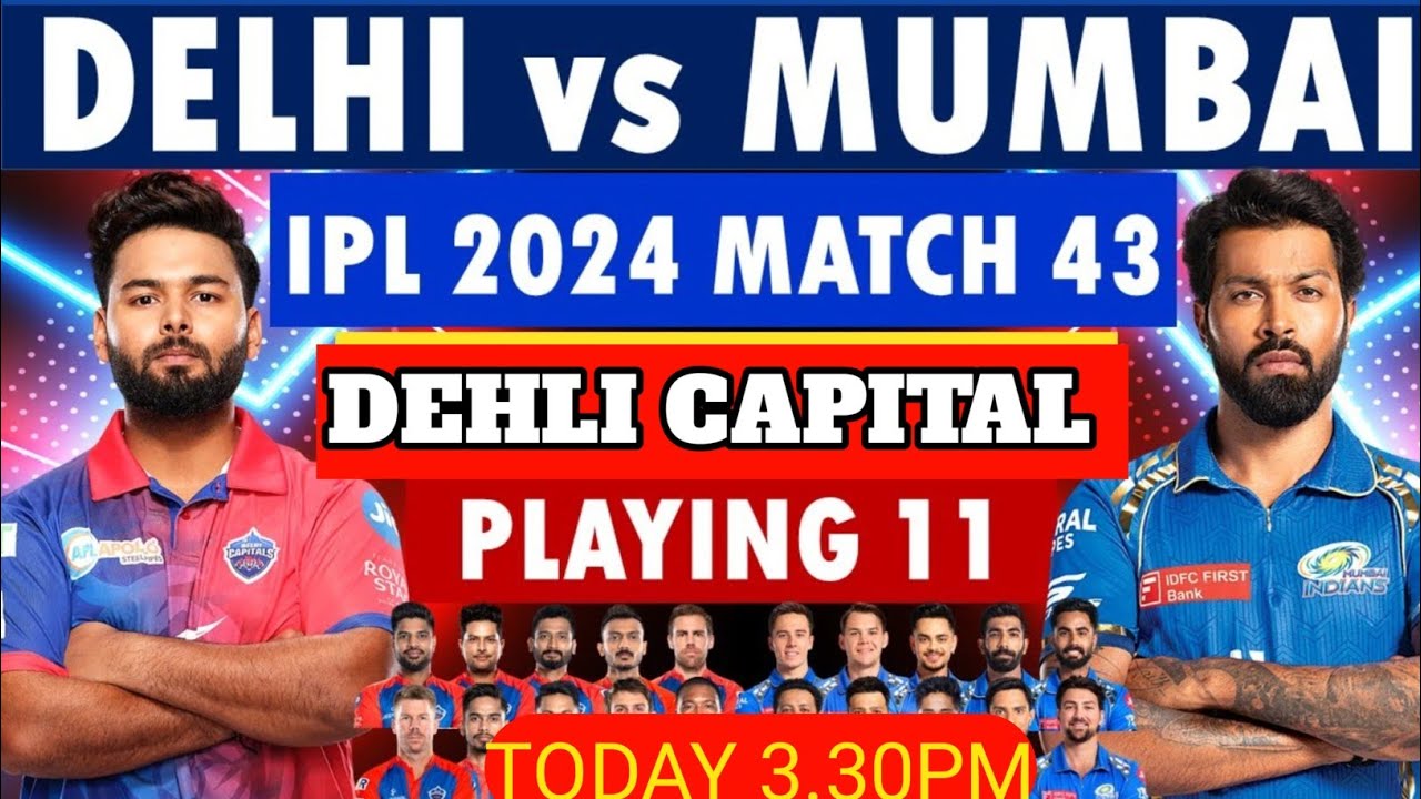 DC PLAYING XI "IPL 2024,Match 43,MI vs DC, Dehli vs Mumbai Details & Playing 11.
