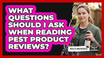 What Questions Should I Ask When Reading Pest Product Reviews?