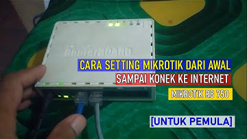 TUTORIAL - CARA SETTING MIKORITK DARI AWAL SAMPAI KONEK KE INTERNET (UNTUK PEMULA) MIKROTIK RB 750