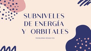 ¿Que son los subniveles de energía? 💥 ¿ Y los orbitales?