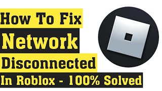 How To Fix Roblox Network Disconnected Error Android Ios Fix Roblox Internet Disconnected Error Youtube - roblox keeps disconnecting me