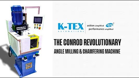 The Revolutionary Angle Milling & Chamfering Machine for CONROD | K-Tex Automations | India