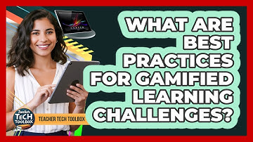 What Are Best Practices for Gamified Learning Challenges?