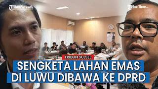 Dprd Sulsel Jadi Arena Adu Klaim Ahli Waris Dan Pt Masmindo Soal Lahan Tambang Emas Di Luwu