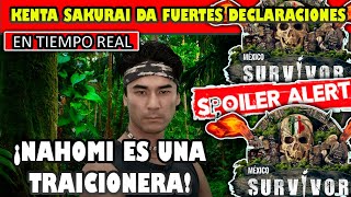 ?IMPACTANTE KENTA SAKURAI DA FUERTES DECLARACIONES NAHOMI  ES UNA TRAICIONERA SURVIVOR MEXXICO