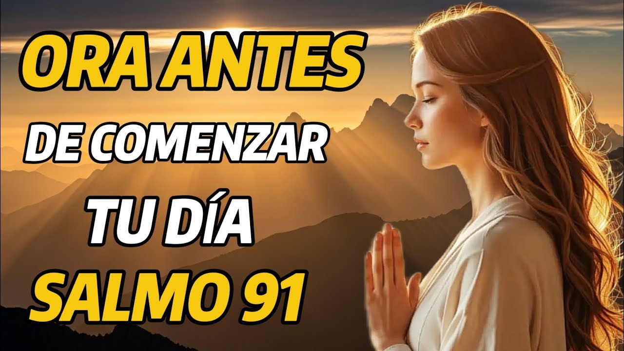 Activa el Poder del Salmo 91 con Esta Oración de la Mañana - YouTube