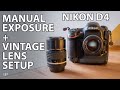 Nikon D4: How to use manual mode + vintage lens setup