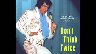 Elvis - Don't Think Twice - Feb.2nd,1973 MS in Stereo