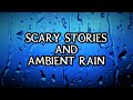 Scary True Stories Told In The Rain | Real Rain Video | (Scary Stories) | (Rain) | (Rain Video)