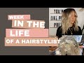 WEEK IN THE LIFE OF A HAIRSTYLIST | FOLLOW ME AROUND VLOG