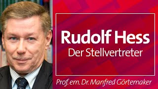 Rudolf Hess. Der Stellvertreter - Prof. em. Dr. Manfred Görtemaker, 05.03.2024