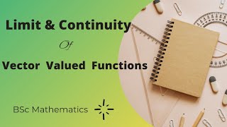 Limit & Continuity Of Vector valued functions | Calculus | Mathematics