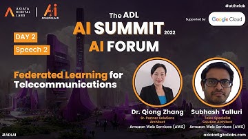 ADL AI Summit 2022 - Federated Learning for Telecos with Subhash Talluri & Dr. Qiong Zhang