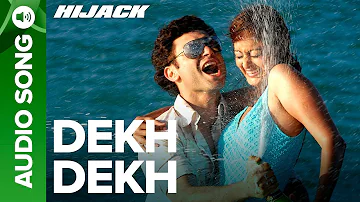 DEKH DEKH - Full Audio Song | Hijack | Shiney Ahuja & Esha Deol