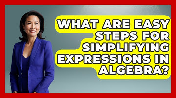 What Are Easy Steps For Simplifying Expressions In Algebra? - Your Algebra Coach