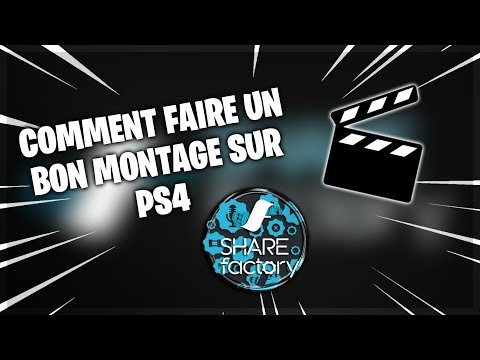 [TUTO] COMMENT FAIRE UN BON MONTAGE SUR PS4 (SHAREFACTORY)