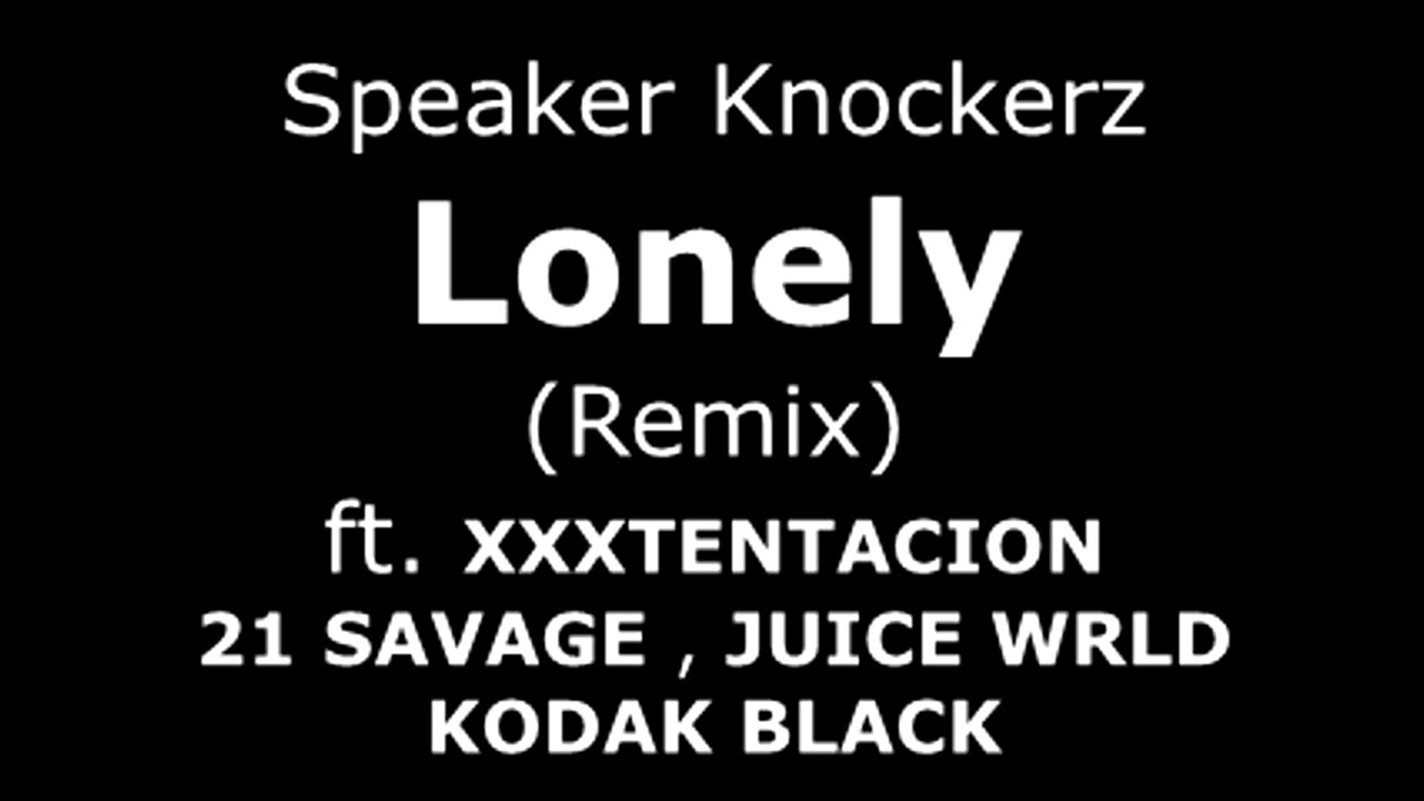 Speaker Knockerz "Ex Bitch" (Lonely Remix) XXXTENTACION, JUICE WRLD