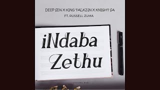 Deep Sen x KingTalkzin x Knight Sa ft. Russell Zuma - Indaba Zethu (Future Mix) | Amapiano