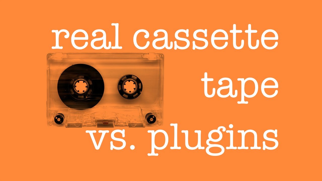 Real Cassette Tape Vs Plugins Youtube