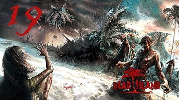 Dead Island Walkthrough Gameplay Part 19