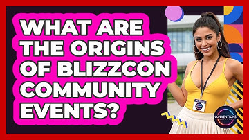 What Are The Origins Of BlizzCon Community Events? - Conventions Network