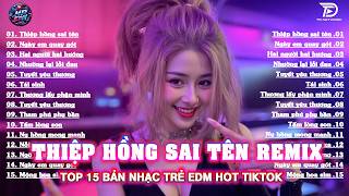 Thiệp Hồng Sai Tên Remix 🎧Top 15 Bản EDM Tiktok Triệu View - BXH Nhạc Trẻ Remix Hay Nhất 2026