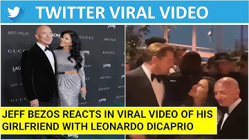 Jeff Bezos Reacts in Viral Video of His Girlfriend With Leonardo DiCaprio