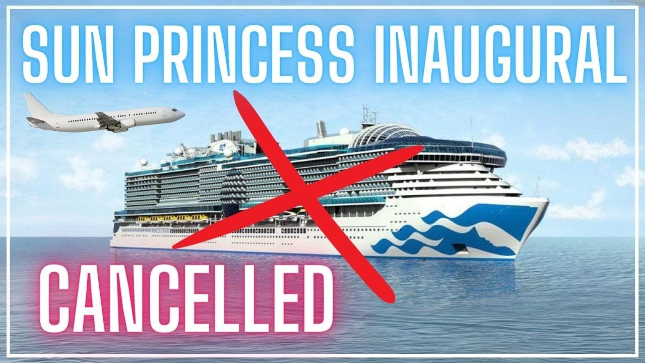My Sun Princess Inaugural Cruise Was Cancelled.