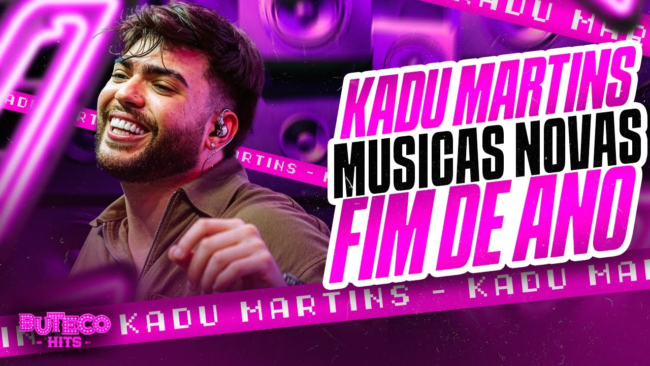 KADU MARTINS FIM DE ANO - KADU MARTINS DEZEMBRO 2025 - SENTA POCA KADU MARTINS MÚSICAS NOVAS