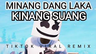 DJ MINANG DANG LAKA KINANG SUANG  TIKTOK VIRAL REMIX 2022