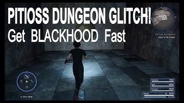 FFXV How to get Black Hood FAST! Pitioss Dungeon GLITCH