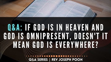 If God Is In Heaven And God Is Omnipresent, Doesn
