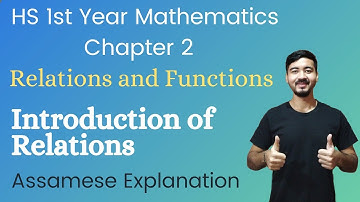 HS 1st Year Mathematics|| Chapter 2 || Relations and Functions|| Relations || Assamese Explanation