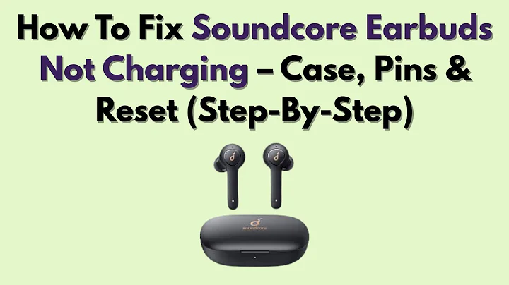 How To Fix Soundcore Earbuds Not Charging – Case, Pins & Reset (Step-By-Step)