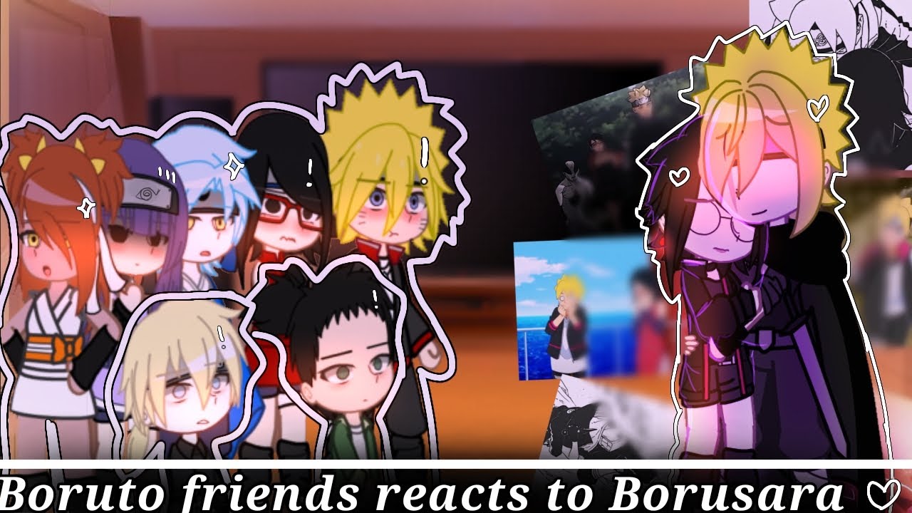 [[Boruto friends reacts to Borusara💫]] (original ✅)