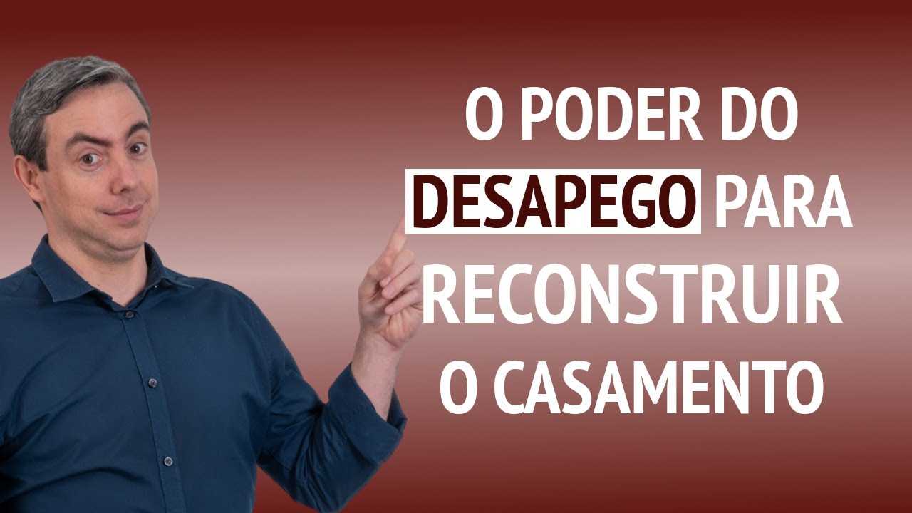 O poder do desapego para reconstruir o casamento