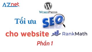 Full Hướng dẫn tối ưu SEO Website WordPress với Rank Math SEO Pro - Phần 1 News