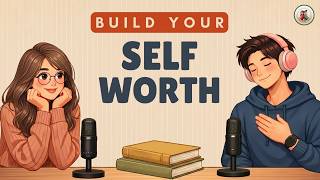 English Podcast For Easy English Conversation | How to Build Self-Worth | Learn English Fast