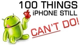 100 Things Iphones Cant Do Android Phones Can