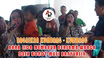 RARA LIDA - BAGAIKAN KUMBANG - KUMBANG || MEMBAUR BERSAMA WARGA DESA BONOT MUSI BANYUASIN
